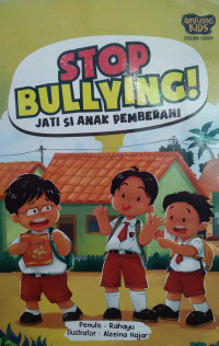 Image of STOP BULLYING! JATI SI ANAK PEMBERANI
